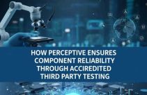 How Perceptive Ensures Component Reliability Through Accredited Third Party Testing