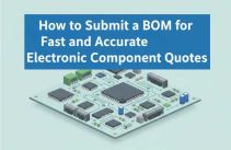 How to Submit a BOM for Fast and Accurate Electronic Component Quotes